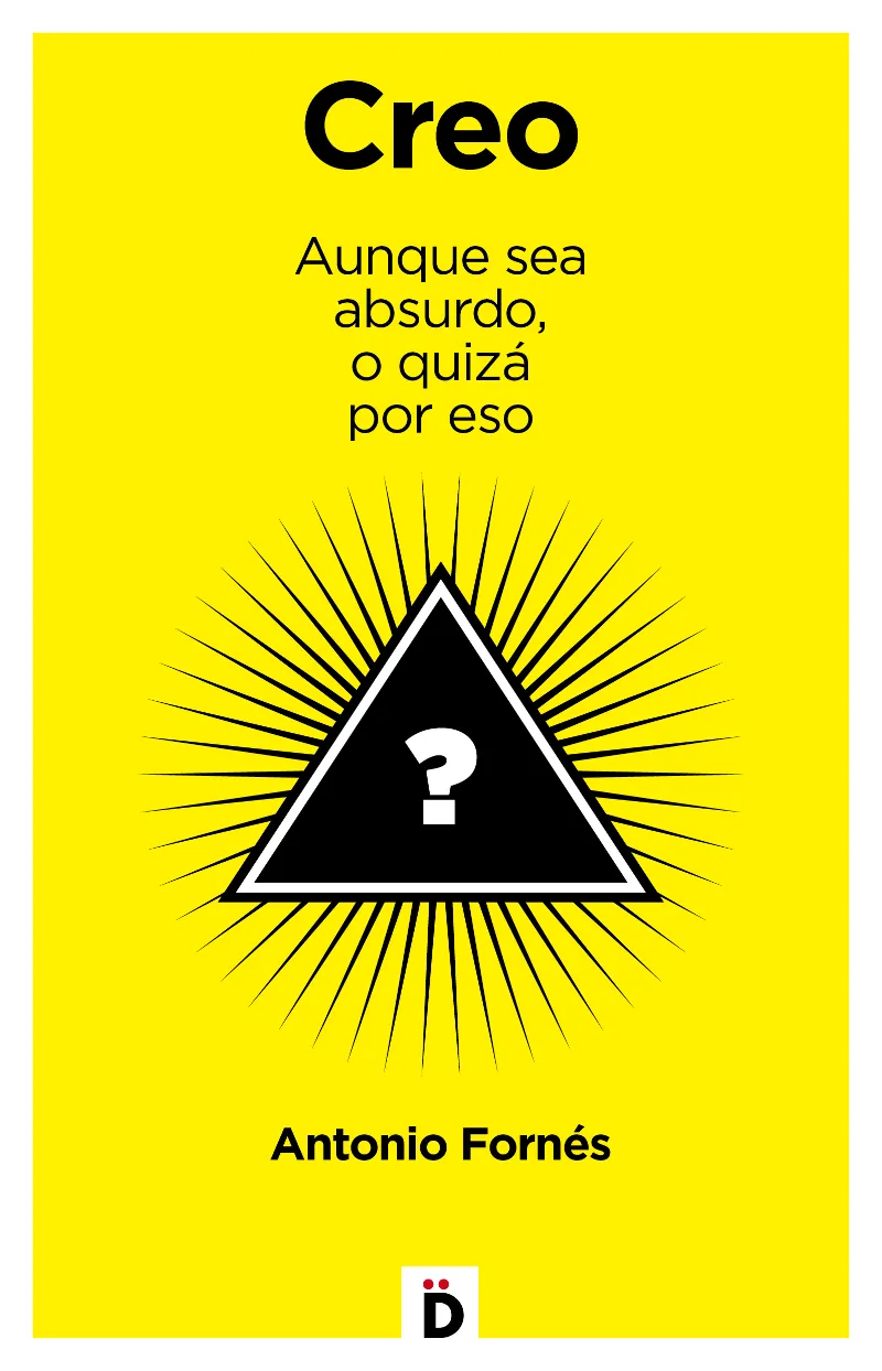 CREO -AUNQUE SEA ABSURDO O QUIZA POR ESO-