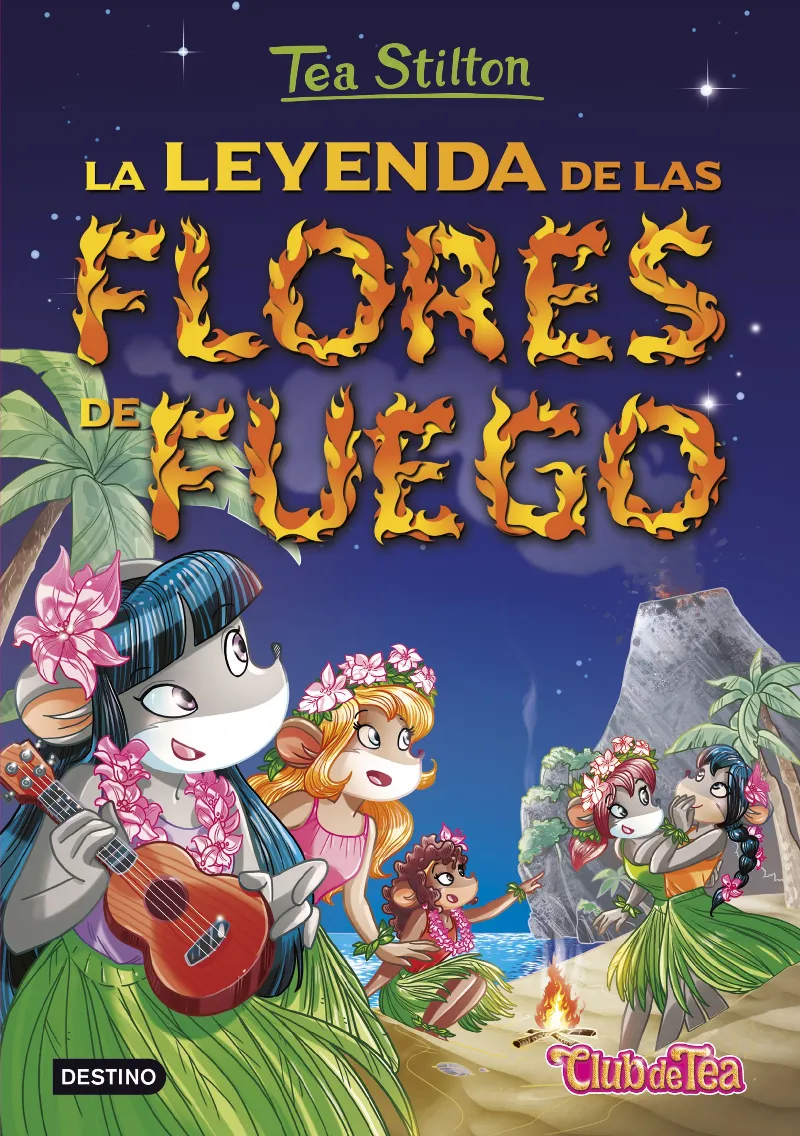 TEA STILTON 15 -LA LEYENDA DE LAS FLORES DE FUEGO-