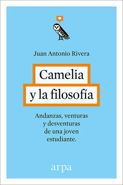 CAMELIA Y LA FILOSOFIA -ANDANZAS AVENTURAS Y DESVENTURAS DE UNA JOVEN