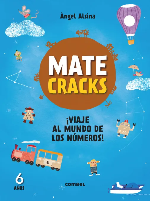Matecracks ¡Viaje al mundo de los números! 6 años