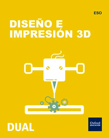INICIA DUAL TECNOLOGIA, PROGRAMACION Y ROBOTICA: DISEÑO E IMPRESIÓN 3D
