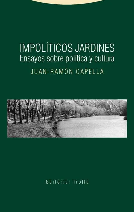 IMPOLITICOS JARDINES -ENSAYOS SOBRE POLITICA Y CULTURA-
