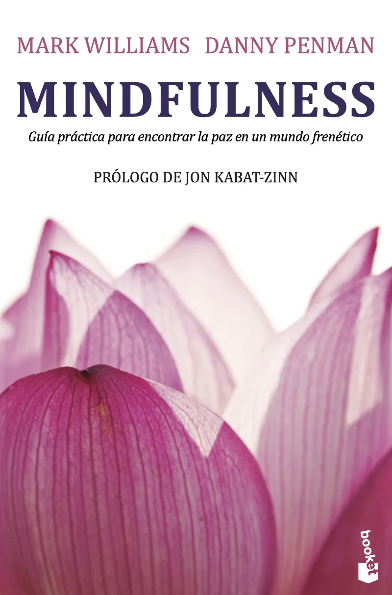 MINDFULNESS -GUIA PRACTICA PARA ENCONTRAR LA PAZ EN UN MUNDO FRENETICO-