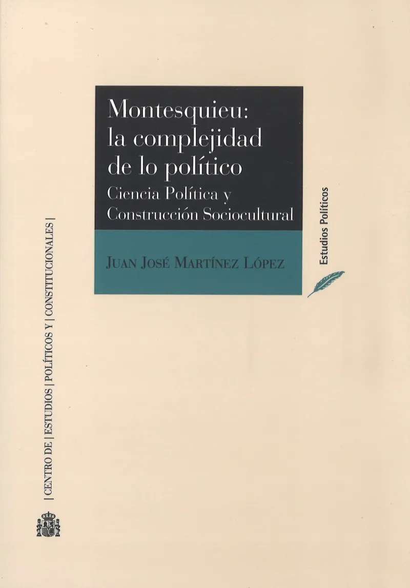 MONTESQUIEU LA COMPLEJIDAD DE LO POLITICO: CIENCIA POLITICA Y CONSTRUCCION
