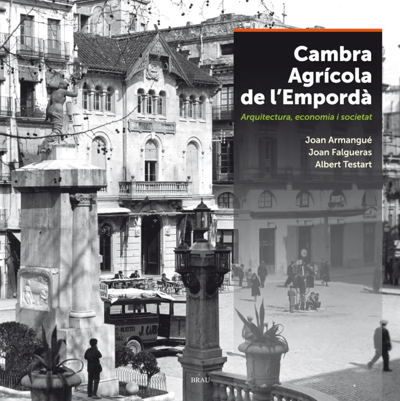 CAMBRA AGRICOLA DE L'EMPORDA -ARQUITECTURA ECONOMIA I SOCIETAT-