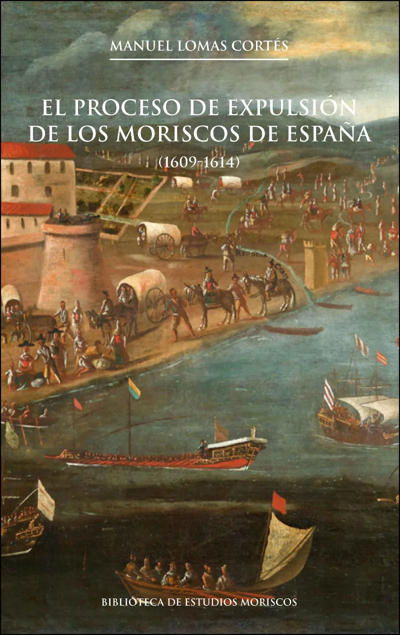 PROCESO DE EXPULSION DE LOS MORISCOS DE ESPAÑA, EL