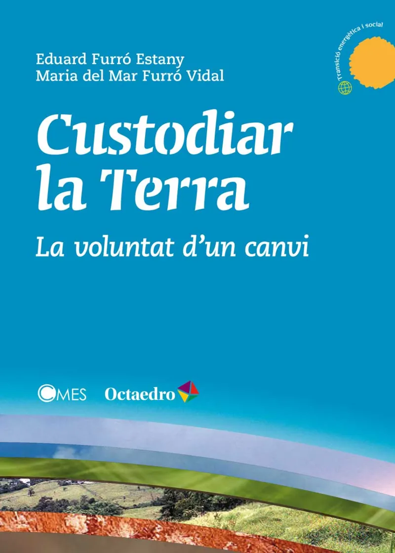 CUSTODIAR LA TERRA -LA VOLUNTAT D'UN CANVI-