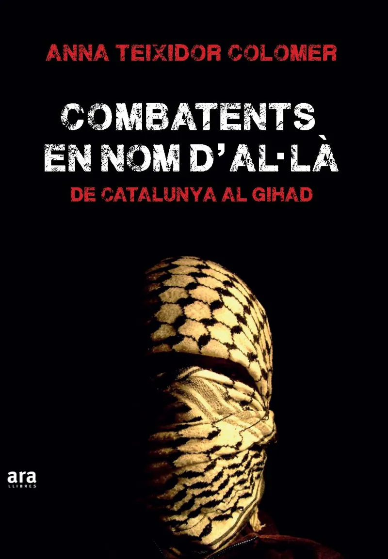 COMBATENTS EN NOM D'AL.LA -DE CATALUNYA AL GIHAD-