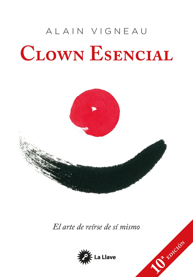 CLOWN ESENCIAL -EL ARTE DE REIRSE DE SI MISMO-