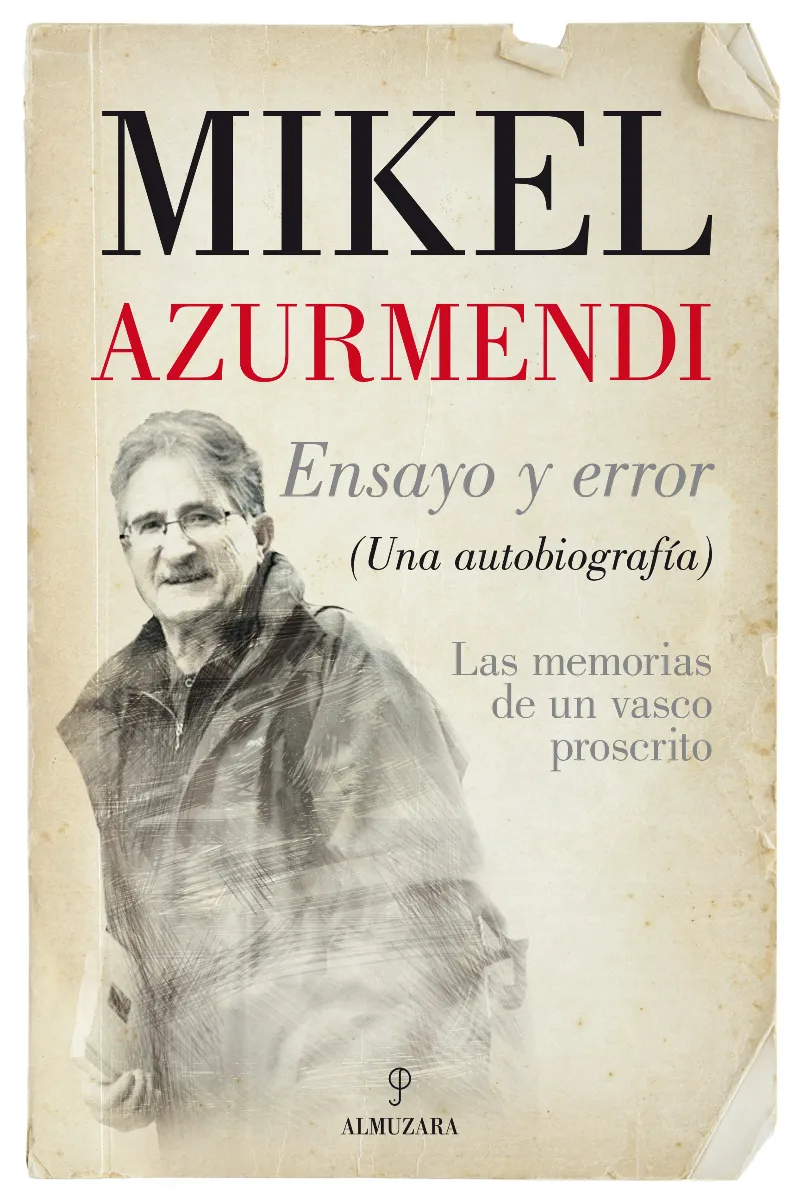ENSAYO Y ERROR -UNA AUTOBIOGRAFIA- LAS MEMORIAS DE UN VASCO PROSCRITO