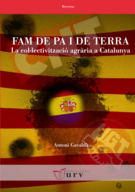 FAM DE PA I DE TERRA LA COL.LECTIVITZACIO AGRARIA A CATALUNYA