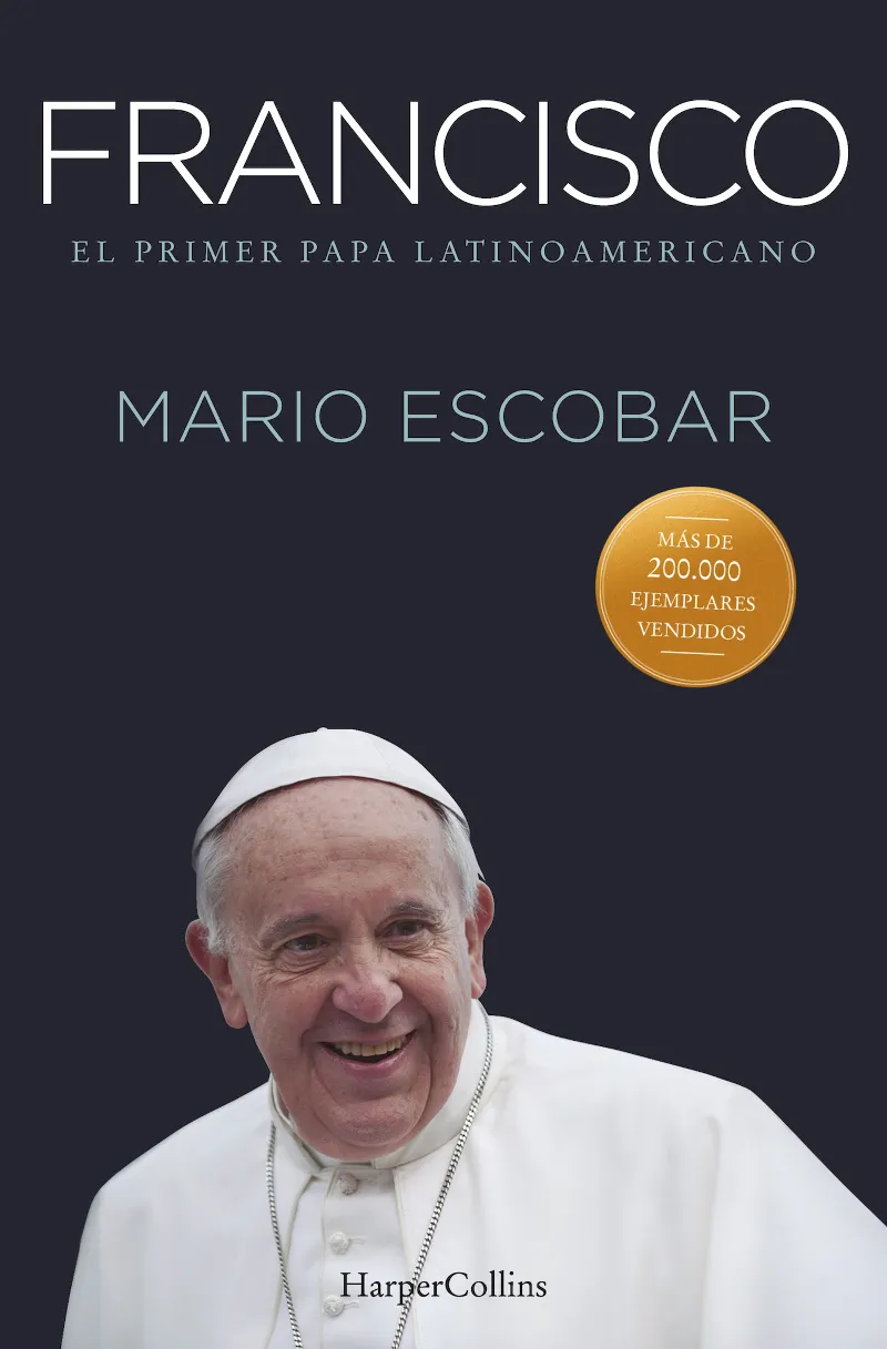 FRANCISCO -EL PRIMER PAPA LATINOAMERICANO-