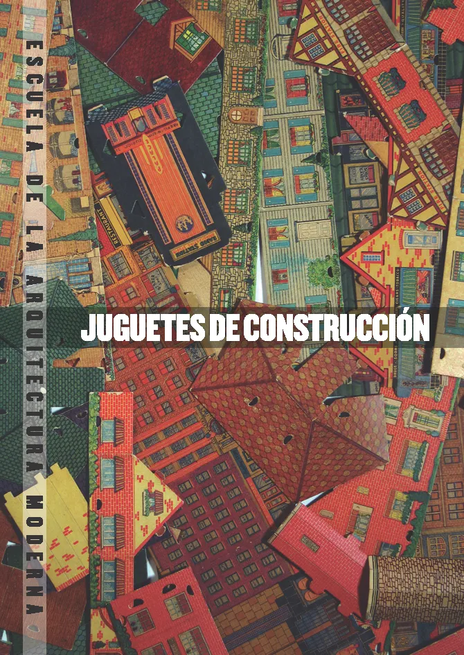 JUGUETES DE CONSTRUCCION -ESCUELA DE LA ARQUITECTURA MODERNA-