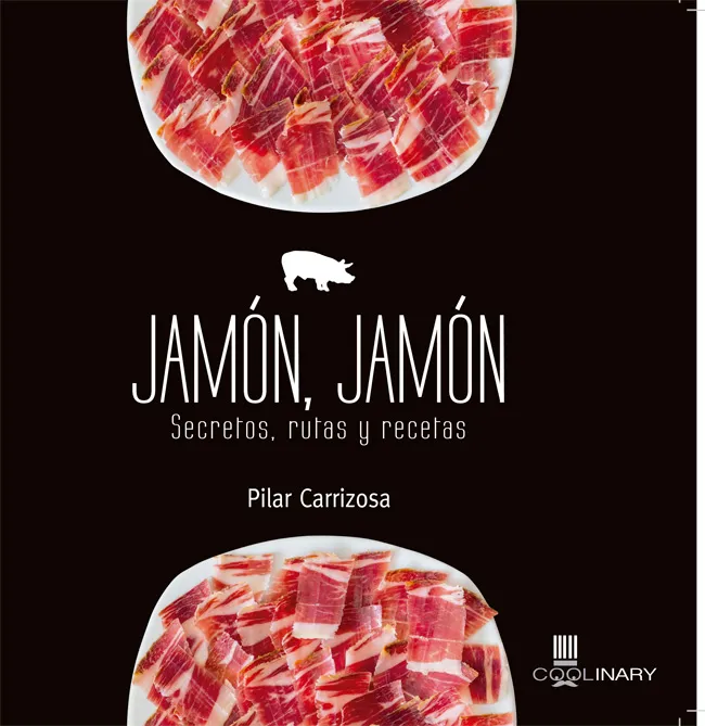 JAMON JAMON -SECRETOS RUTAS Y RECETAS-