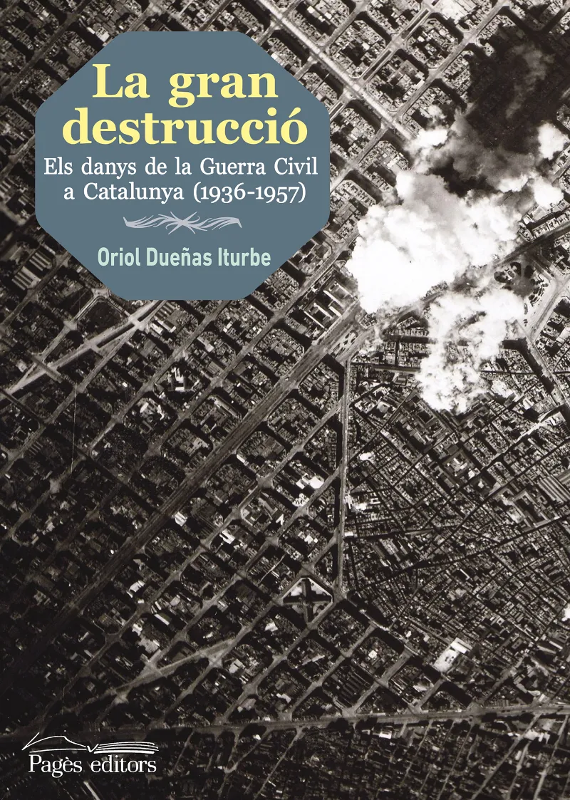 GRAN DESTRUCCIO,LA -ELS DANYS DE LA GUERRA CIVIL A CATALUNYA 1936-1957-