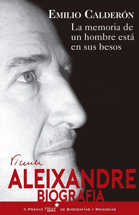 MEMORIA DE UN HOMBRE ESTA EN SUS BESOS,LA -BIOGRAFIA VICENTE ALEIXANDRE -
