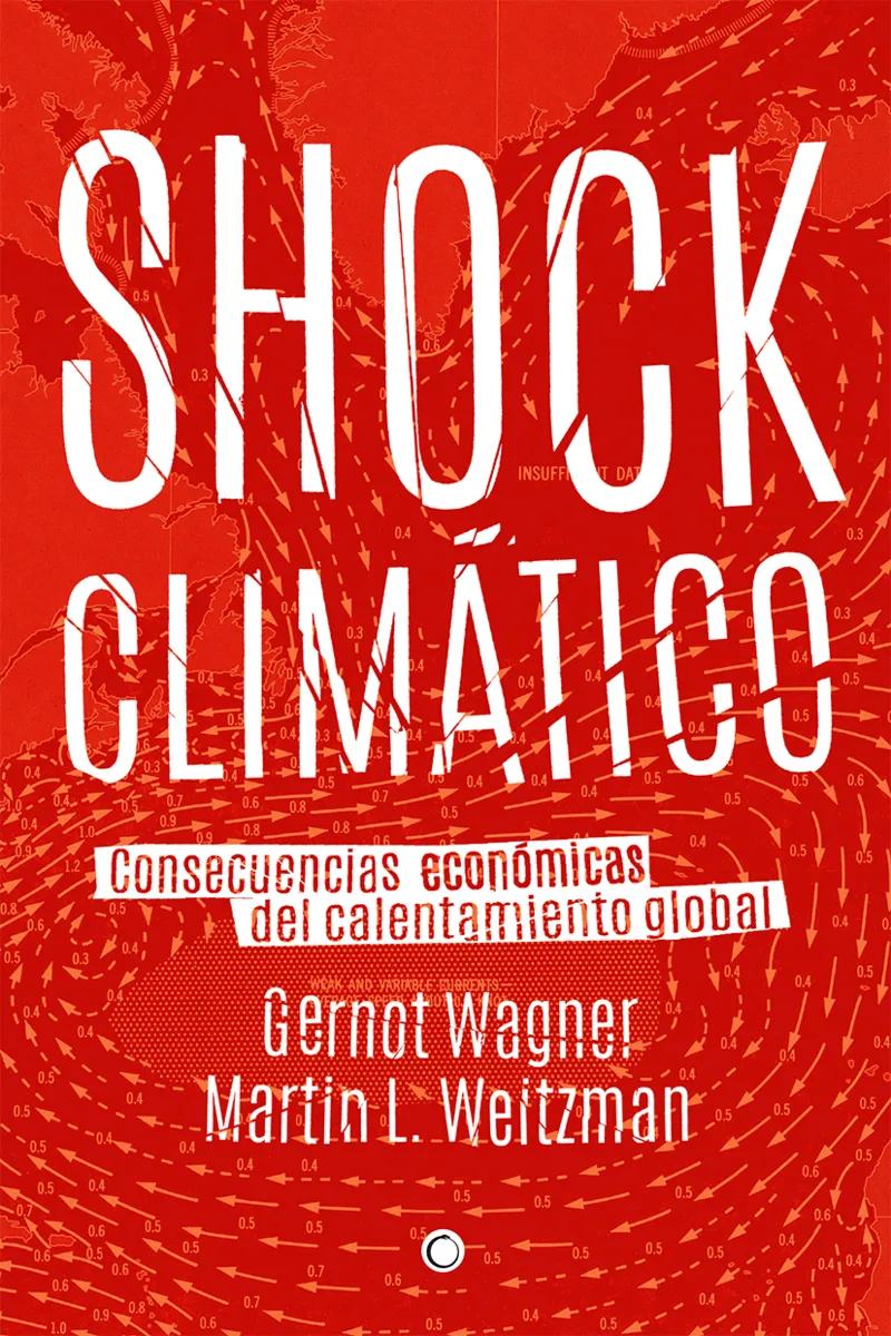 SHOCK CLIMATICO -CONSECUENCIAS ECONOMICAS DEL CALENTAMIENTO GLOBAL-