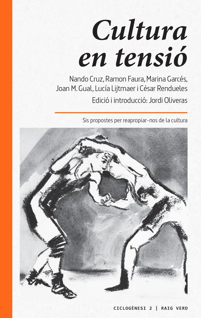CULTURA EN TENSIO -SIS PROPOSTES PER REAPROPIAR-NOS DE LA CULTURA-