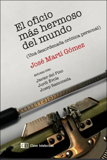 OFICIO MAS HERMOSO DEL MUNDO,EL -UNA DESORDENADA CRONICA PERSONAL-