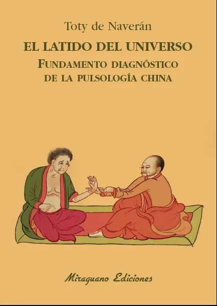 El latido del Universo. Fundamento diagnóstico de la pulsología china