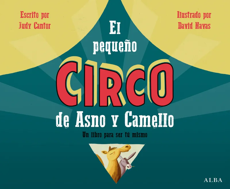 PEQUEÑO CIRCO DE ASNO Y CAMELLO,EL -UN LIBRO PARA SER TU MISMO-