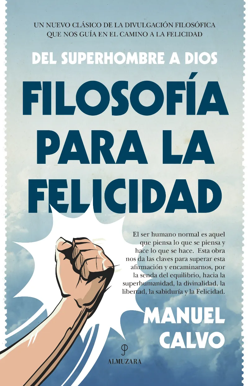 FILOSOFIA PARA LA FELICIDAD -DEL SUPERHOMBRE A DIOS-