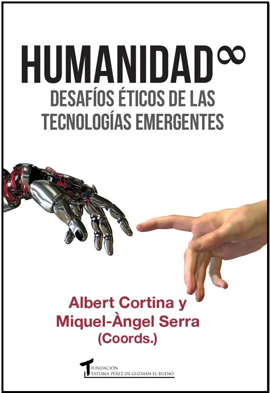 HUMANIDAD INFINITA -DESAFIOS ETICOS DE LAS TECNOLOGIAS EMERGENTES-