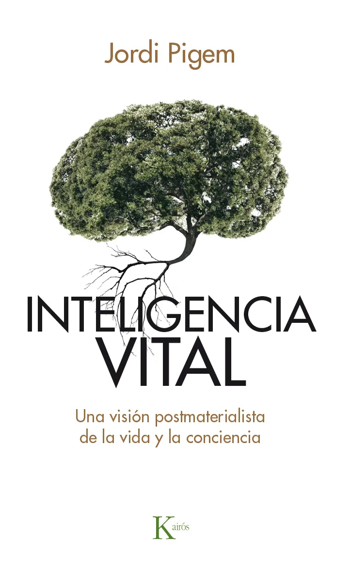 INTELIGENCIA VITAL -UNA VISION POSTMATERIALISTA DE LA VIDA Y LA CONCIENCIA-