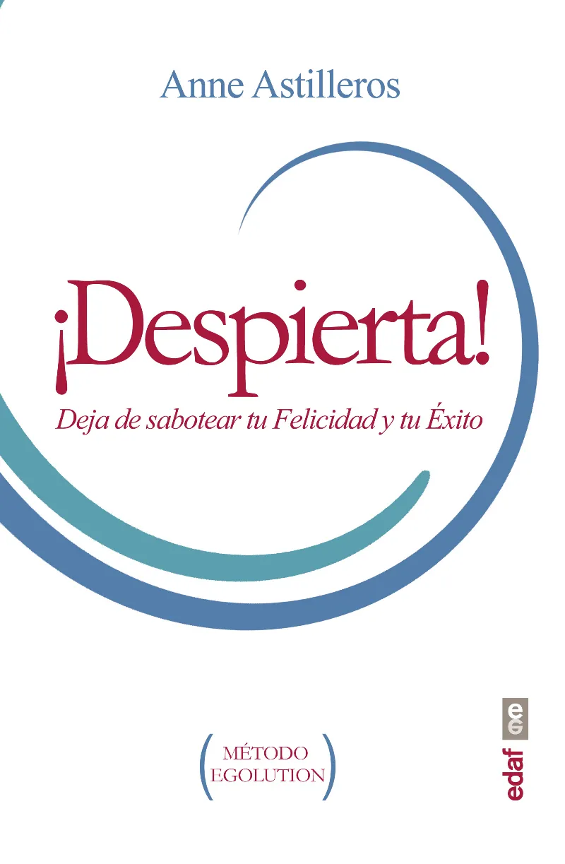 DESPIERTA!,­ - DEJA DE SABOTEAR TU FELICIDAD Y TU EXITO-