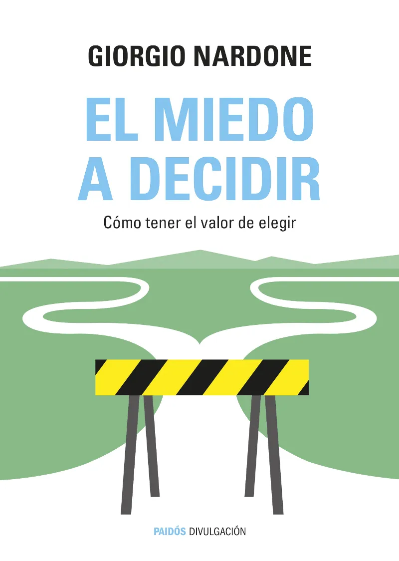 MIEDO A DECIDIR,EL -COMO TENER EL VALOR DE ELEGIR-