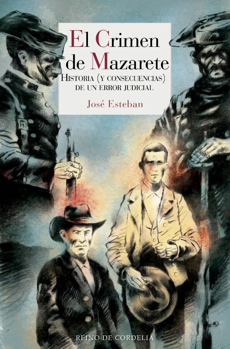 CRIMEN DE MAZARETE,EL -HISTORIA Y CONSECUENCIAS DE UN ERROR JUDICIAL-