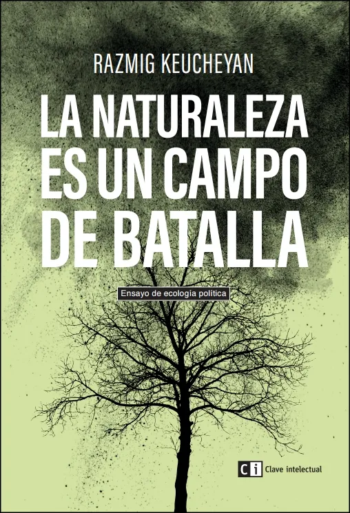NATURALEZA ES UN CAMPO DE BATALLA,LA -ENSAYO DE ECOLOGIA POLITICA-