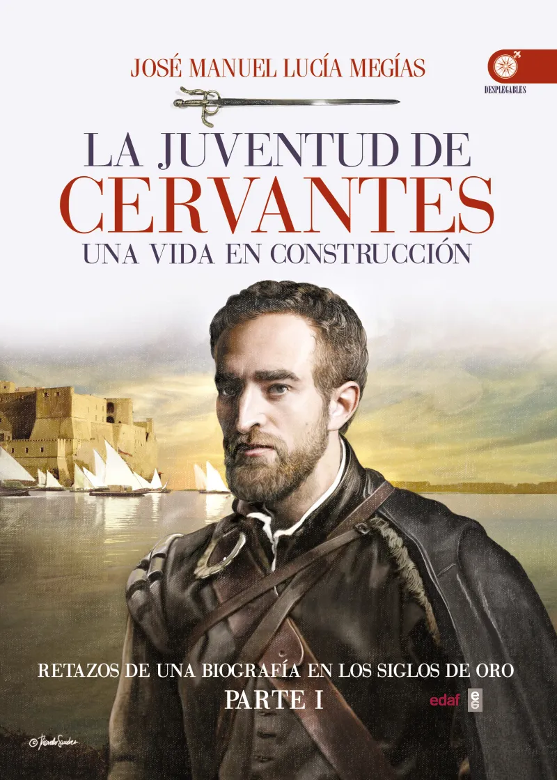 JUVENTUD DE CERVANTES,LA -UNA VIDA EN CONSTRUCCION- + DESPLEGABLES