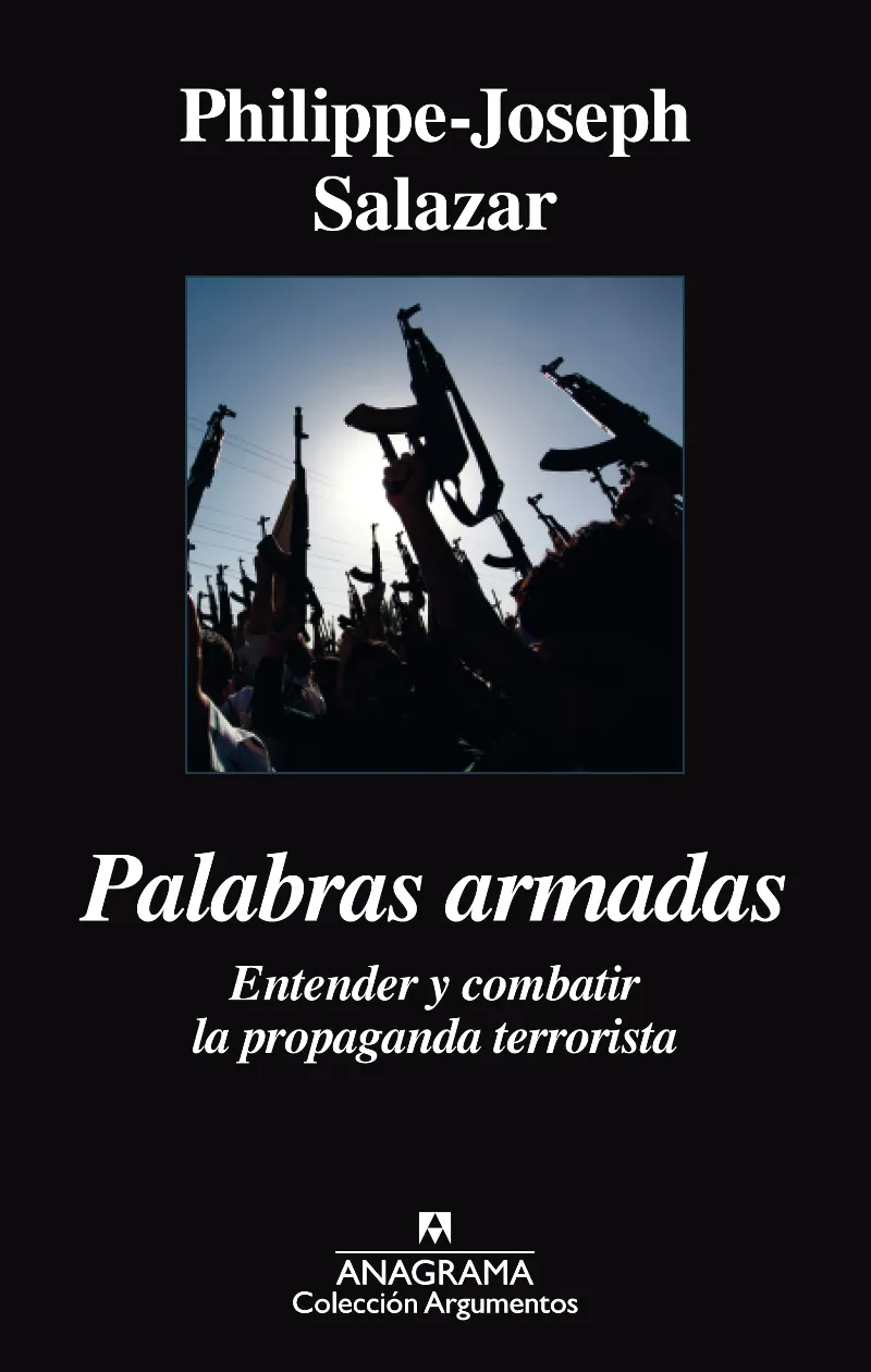 PALABRAS ARMADAS -ENTENDER Y COMBATIR LA PROPAGANDA TERRORISTA-