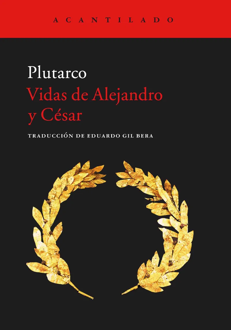 VIDAS DE ALEJANDRO Y CESAR -TRADUCCION DE EDUARDO GIL BERA-