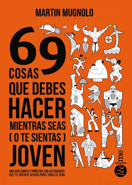 69 COSAS QUE DEBES HACER MIENTRAS SEAS O TE SIENTAS JOVEN