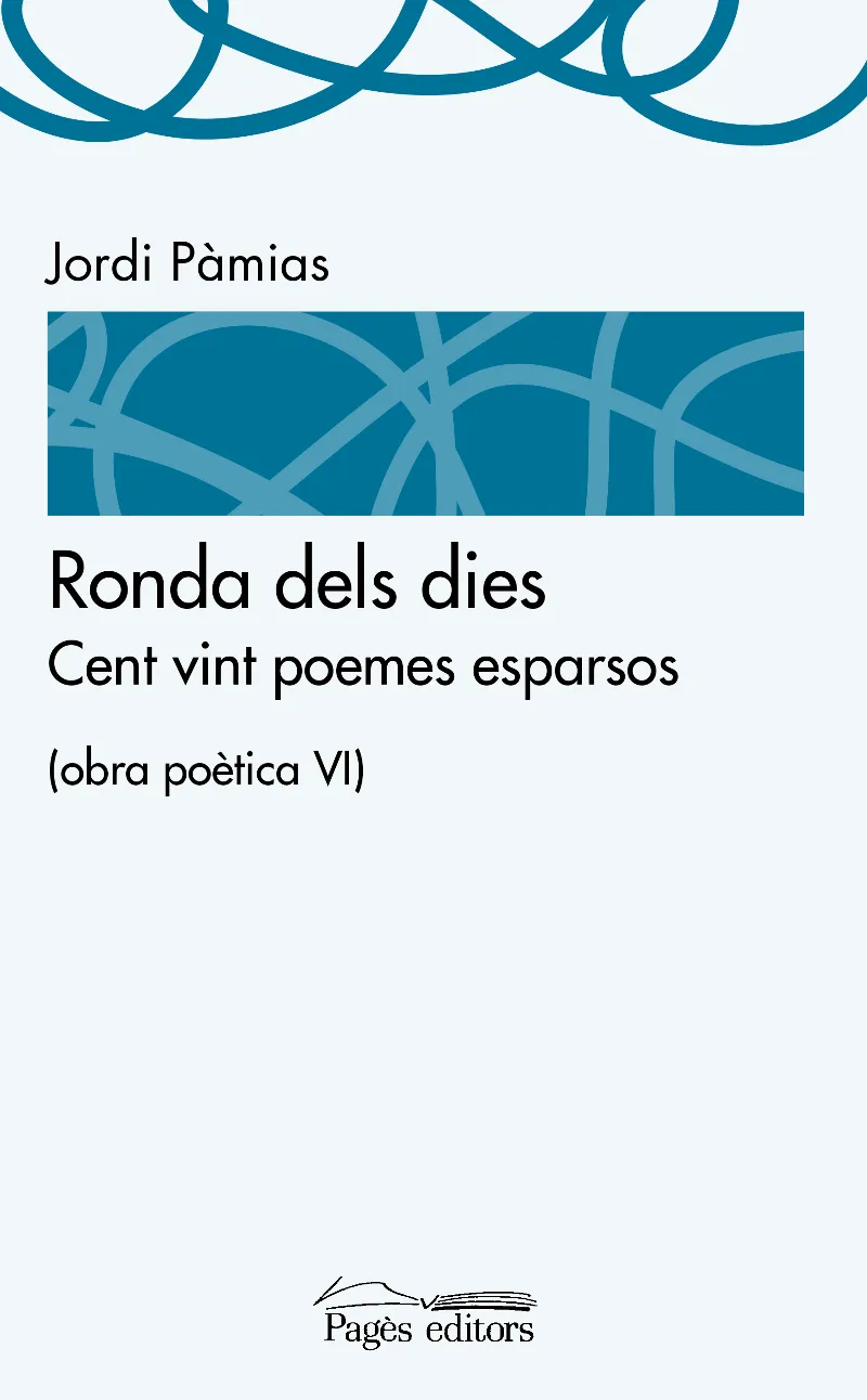 RONDA DELS DIES -CENT VINT POEMES ESPARSOS- OBRA POETICA VI