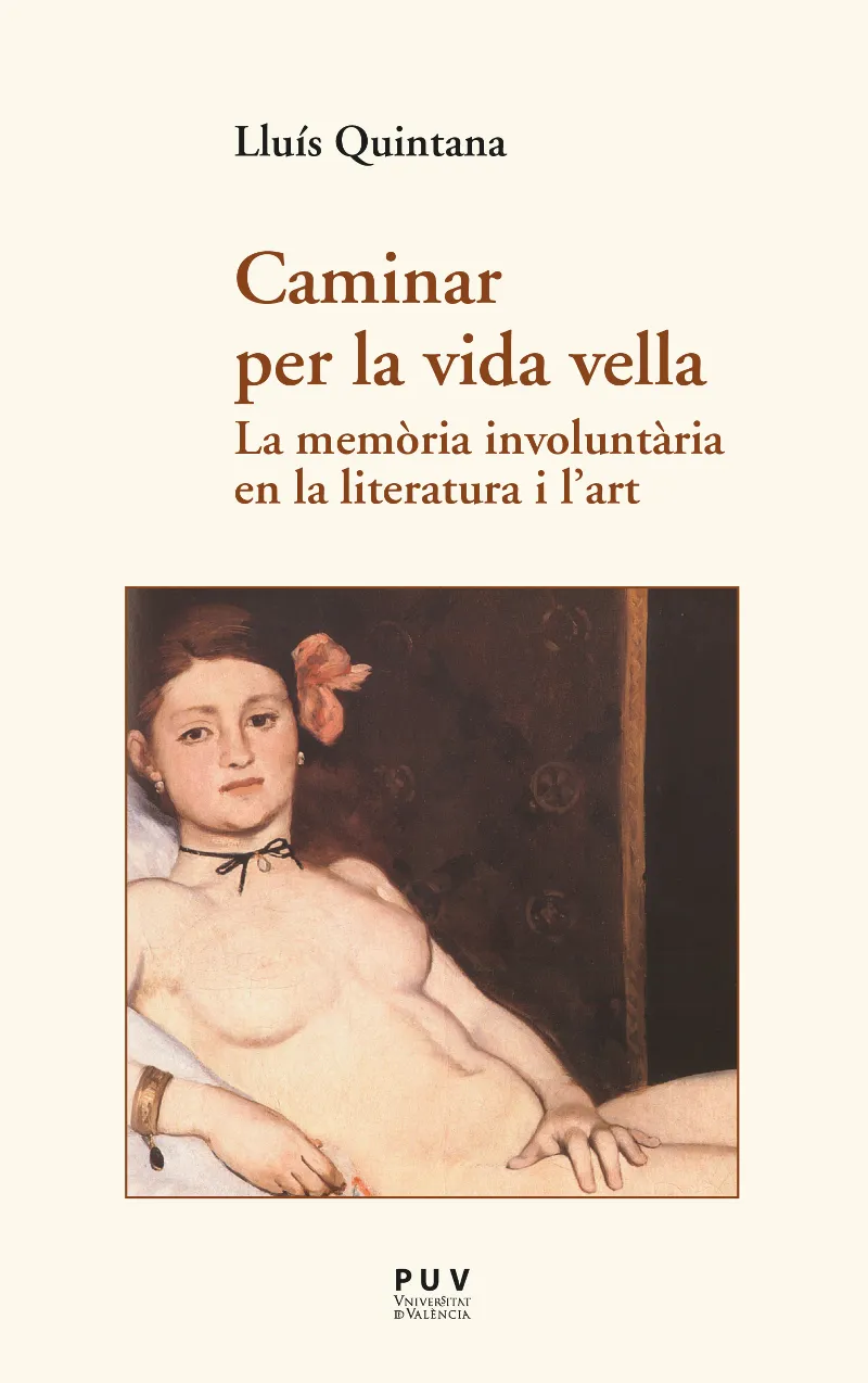 CAMINAR PER LA VIDA VELLA -LA MEMORIA INVOLUNTARIA EN LA LITERATURA I L'ART-