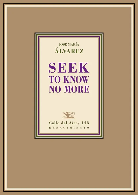 SEEK TO KNOW NO MORE