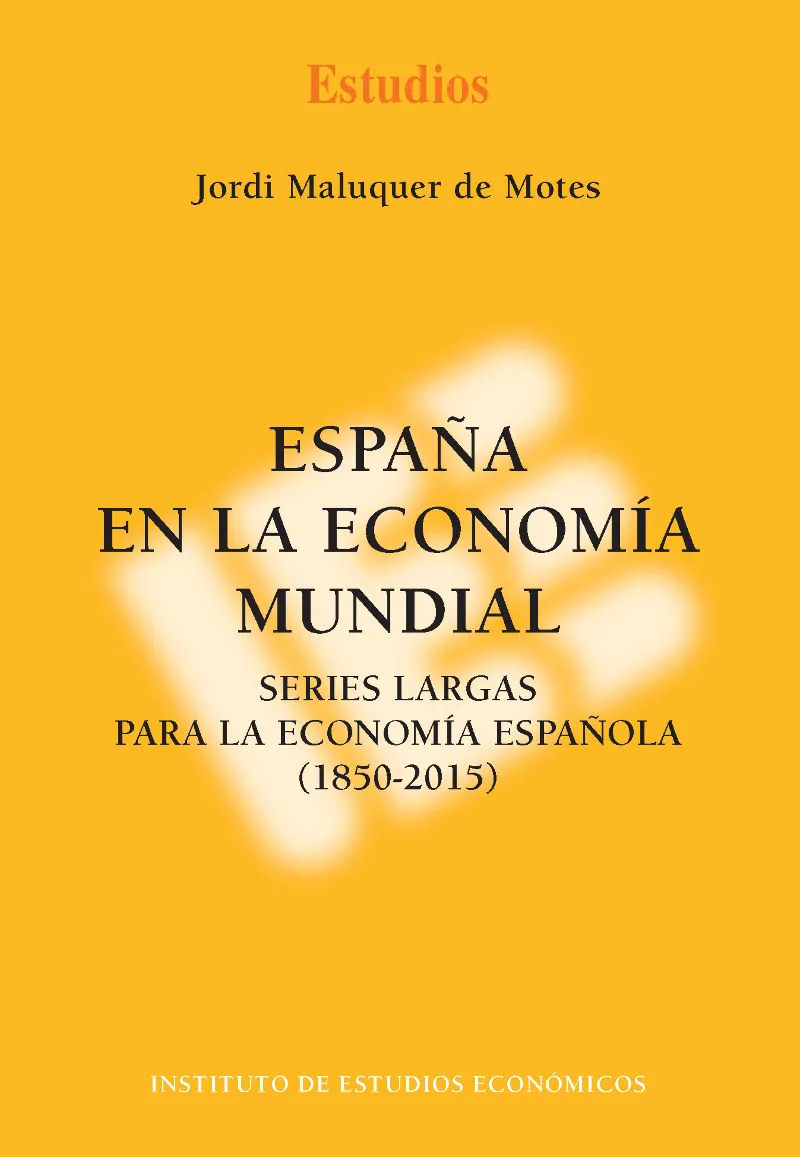ESPAÑA EN LA ECONOMIA MUNDIAL SERIES LARGAS PARA LA ECONOMIA ESPAÑOLA