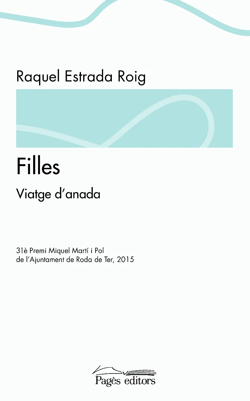 FILLES -VIATGE D'ANADA- PROLEG D'ALBERT SERRA / PREFACI D'AOLGA XIRINACS-