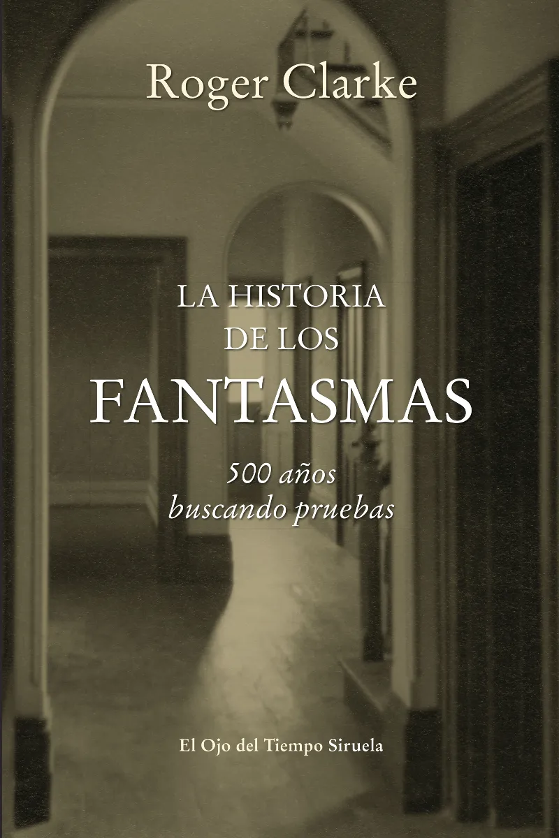 HISTORIA DE LOS FANTASMAS,LA -500 AÑOS BUSCANDO PRUEBAS-
