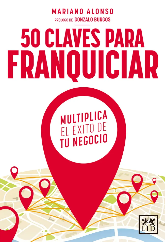 50 CLAVES PARA FRANQUICIAR -MULTIPLICA EL EXITO DE TU NEGOCIO-