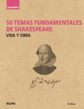 50 TEMAS FUNDAMENTALES DE SHAKESPEARE -VIDA Y OBRA-