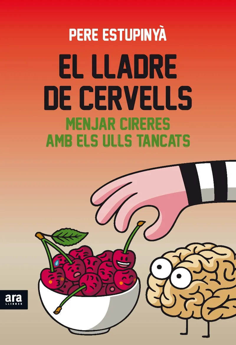 LLADRE DE CERVELLS, EL MENJAR CIRERES AMB ELS ULLS TANCATS