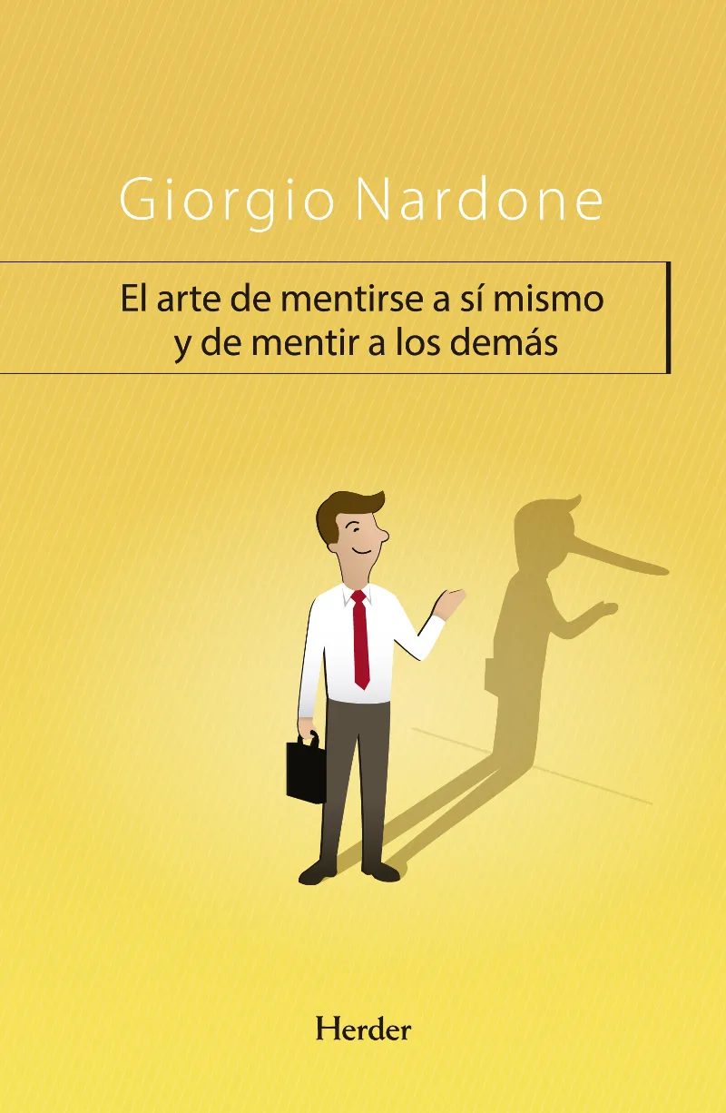 ARTE DE MENTIRSE A SI MISMO Y DE MENTIR A LOS DEMAS