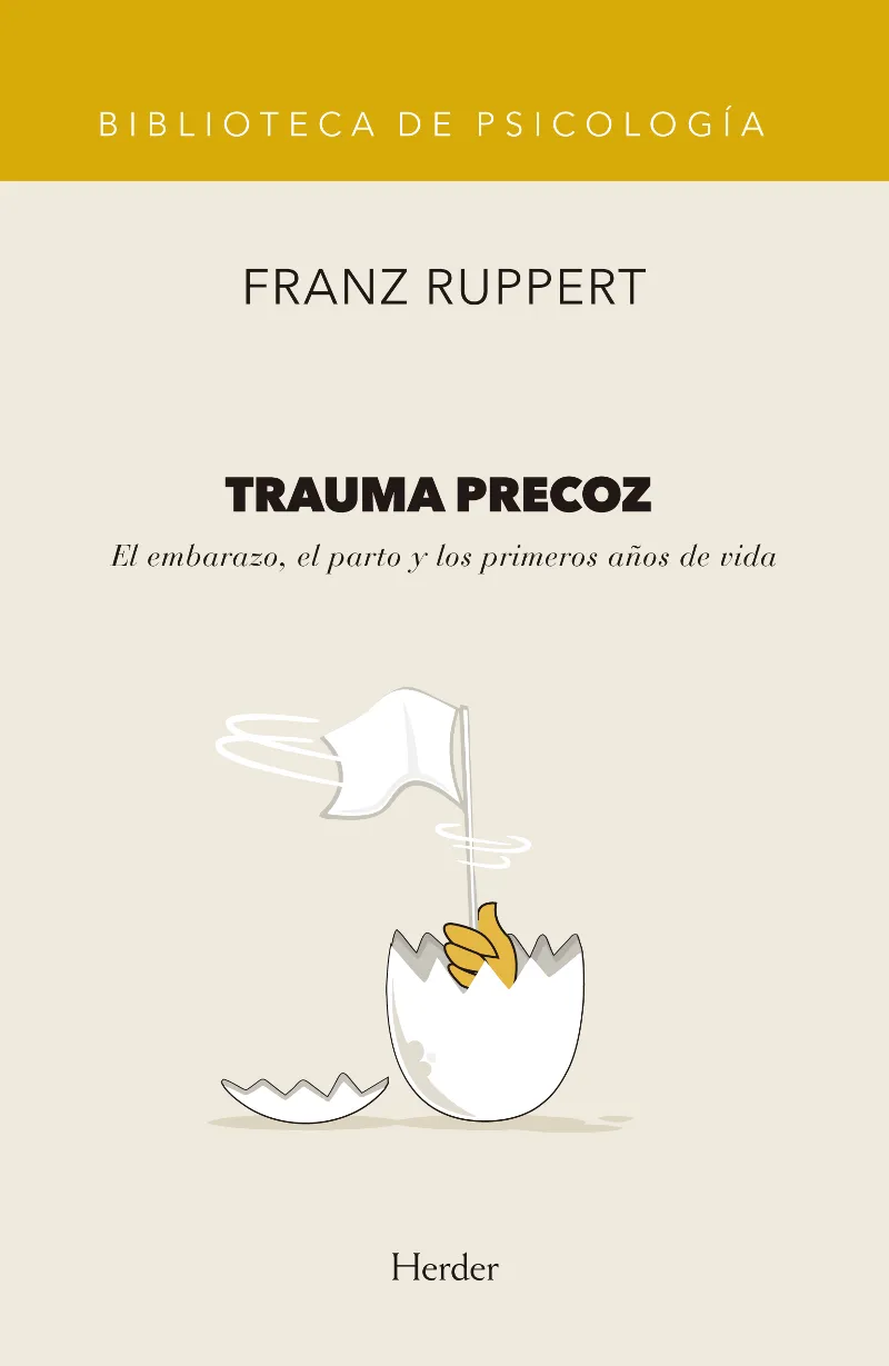 TRAUMA PRECOZ -EL EMBARAZO EL PARTO Y LOS PRIMEROS AÑOS DE VIDA-