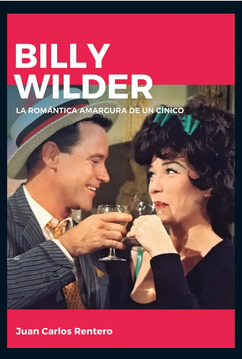 BILLY WILDER -LA ROMANTICA AMARGURA DE UN CINICO-