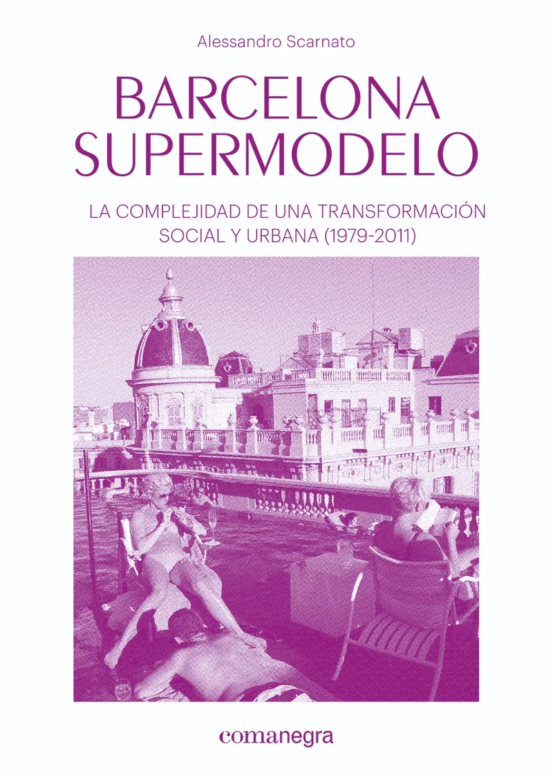 BARCELONA SUPERMODELO -LA COMPLEJIDAD DE UNA TRANSFORMACION SOCIAL Y
