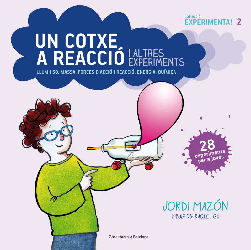 COTXE A REACCIO I ALTRES EXPERIMENTS,UN -28 EXPERIMENTS PER A JOVES-